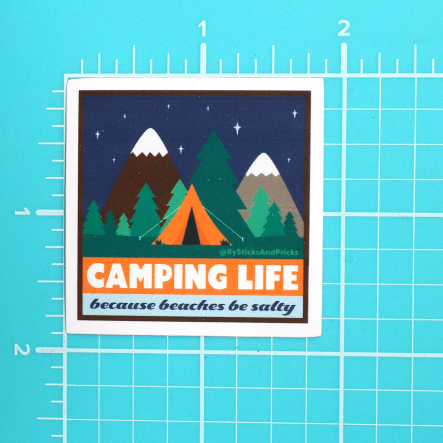 CAMPING LIFE, BECAUSE BEACHES BE SALTY STICKER