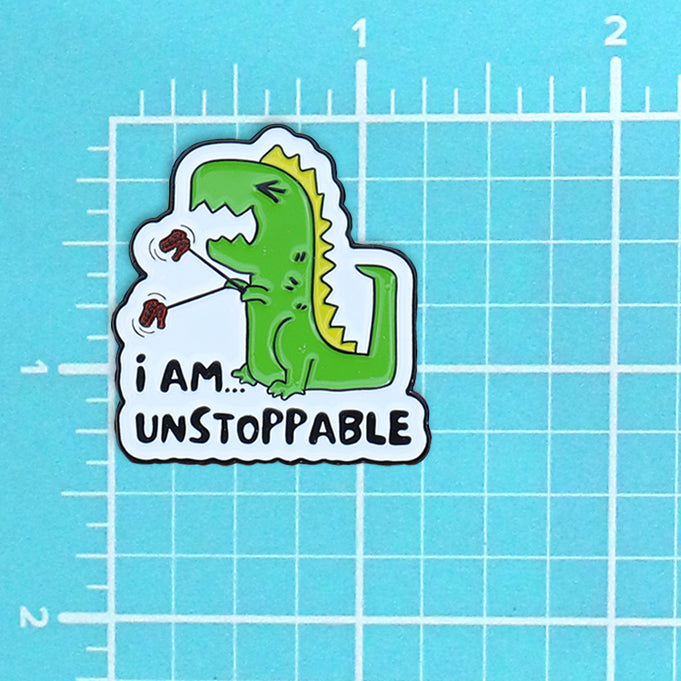 I AM UNSTOPPABLE DINOSAUR PIN