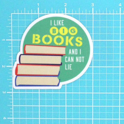 I LIKE BIG BOOKS AND I CAN NOT LIE STICKER