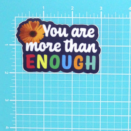 YOU ARE MORE THAN ENOUGH STICKER