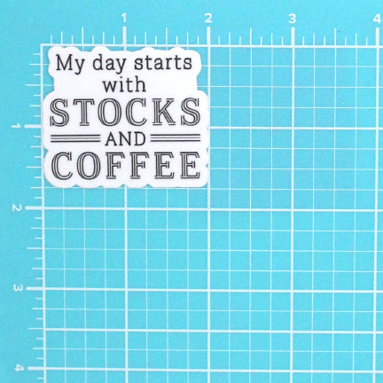 MY DAY STARTS WITH STOCKS AND COFFEE STICKER