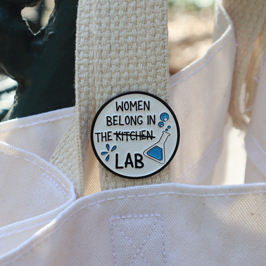 WOMEN BELONG IN THE LAB PIN