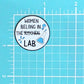 WOMEN BELONG IN THE LAB PIN