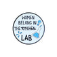 WOMEN BELONG IN THE LAB PIN