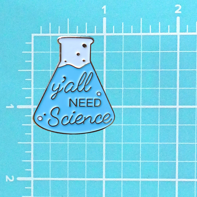 Y'ALL NEED SCIENCE BLUE PIN