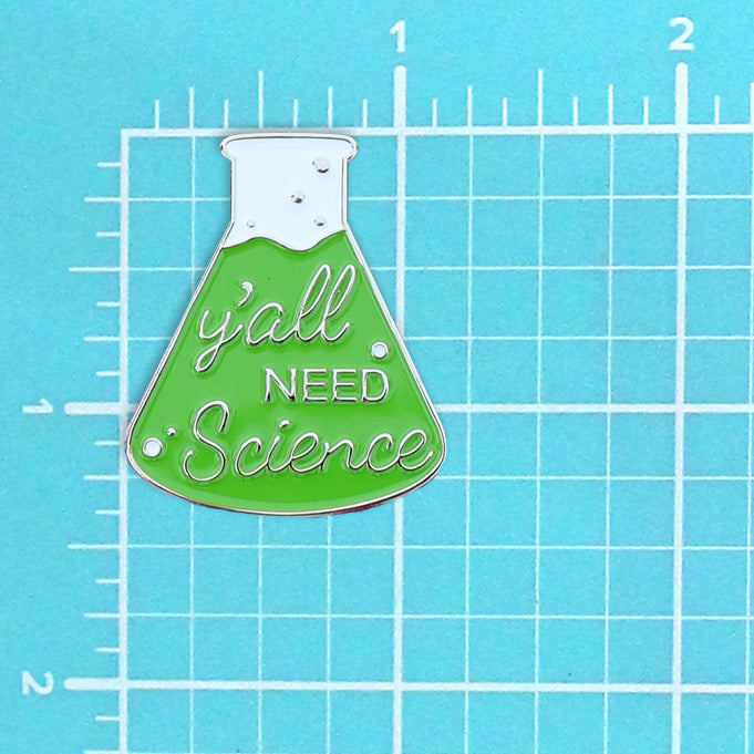 Y'ALL NEED SCIENCE GREEN PIN