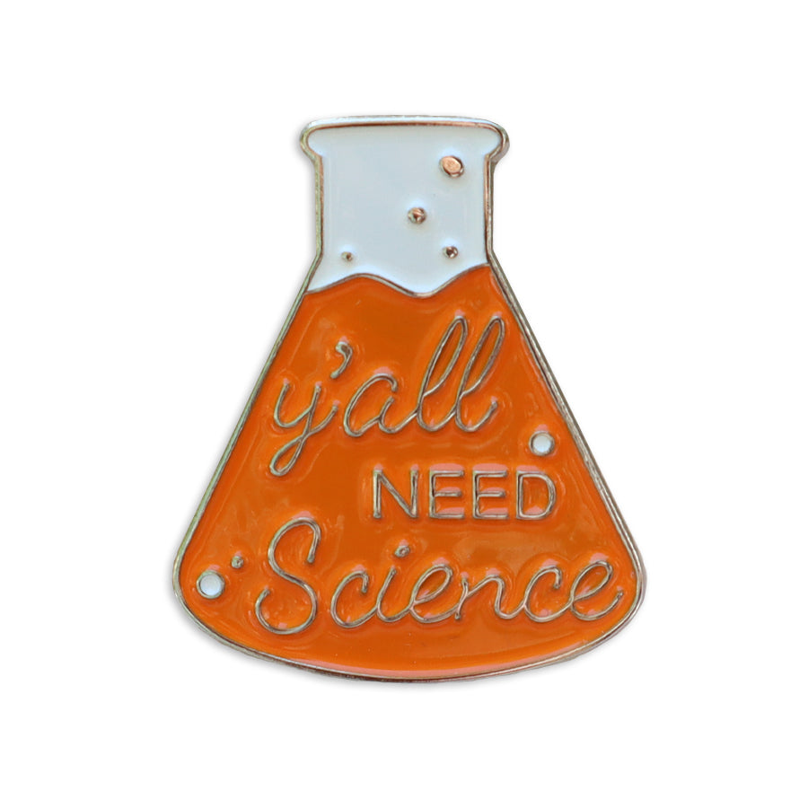 Y'ALL NEED SCIENCE ORANGE PIN