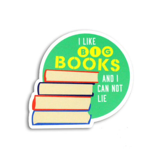 I LIKE BIG BOOKS AND I CAN NOT LIE STICKER