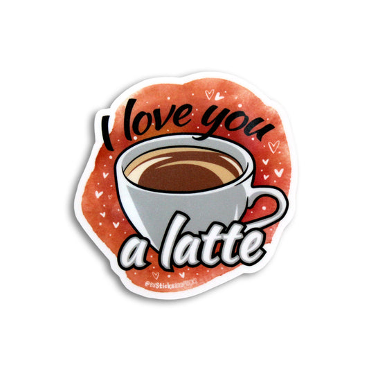 I LOVE YOU A LATTE STICKER