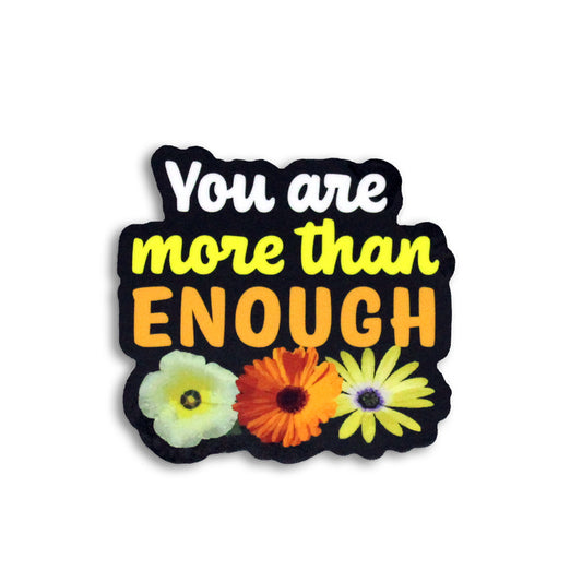 YOU ARE MORE THAN ENOUGH FLOWERS STICKER