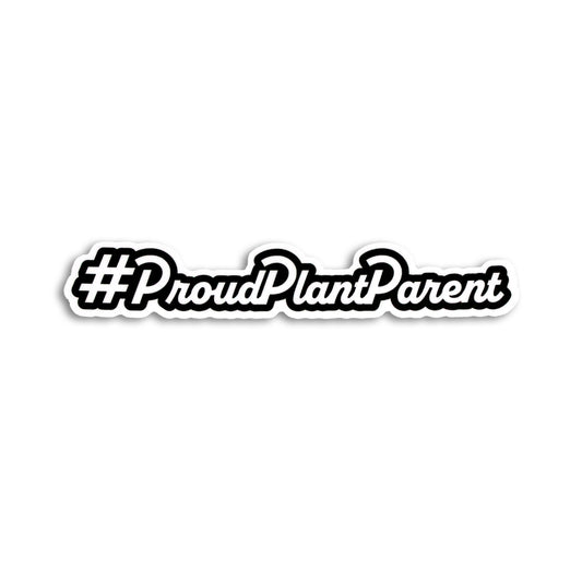 # PROUD PLANT PARENT STICKER