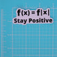 STAY POSITIVE MATH STICKER