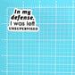 IN MY DEFENSE, I WAS LEFT UNSUPERVISED STICKER